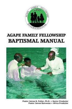 Paperback Agape Family Fellowship Baptismal Manual: Baptismal Preparation & Discipleship Training Book
