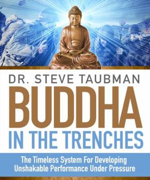 Hardcover Buddha in the Trenches: The Timeless System for Developing Unshakable Performance Under Pressure Book