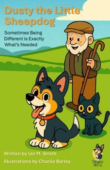Dusty the Little Sheepdog: Sometimes Being Different is Exactly What’s Needed