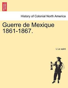 Paperback Guerre de Mexique 1861-1867. Book