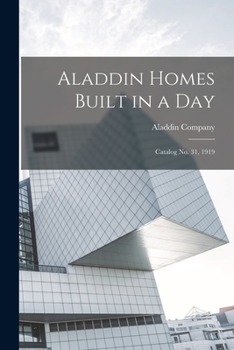 Paperback Aladdin Homes Built in a Day: Catalog no. 31, 1919 Book