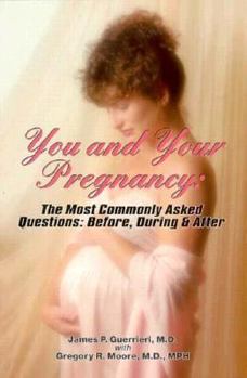 Paperback You and Your Pregnancy: The Most Commonly Asked Questions Before, During and After Book