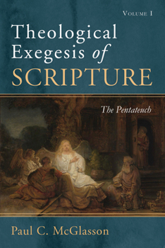 Paperback Theological Exegesis of Scripture, Volume I: The Pentateuch Book