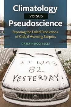 Hardcover Climatology Versus Pseudoscience: Exposing the Failed Predictions of Global Warming Skeptics Book