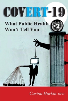 Paperback Covert-19: What Public Health Won't Tell You! Book