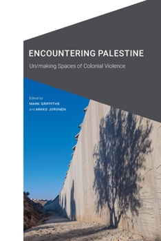 Hardcover Encountering Palestine: Un/Making Spaces of Colonial Violence Book