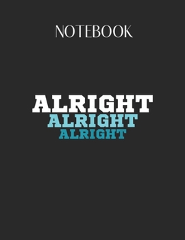 Paperback Notebook: Alright Alright Alrigh Distressed Alrigh Lovely Composition Notes Notebook for Work Marble Size College Rule Lined for Book