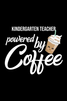 Paperback Kindergarten Teacher Powered by Coffee: Christmas Gift for Kindergarten Teacher - Funny Kindergarten Teacher Journal - Best 2019 Christmas Present Lin Book