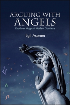 Paperback Arguing with Angels: Enochian Magic & Modern Occulture Book