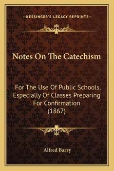 Paperback Notes On The Catechism: For The Use Of Public Schools, Especially Of Classes Preparing For Confirmation (1867) Book