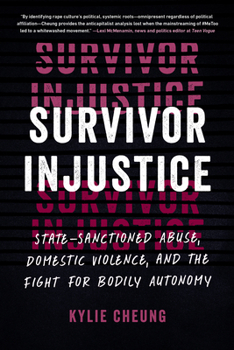 Paperback Survivor Injustice: State-Sanctioned Abuse, Domestic Violence, and the Fight for Bodily Autonomy Book