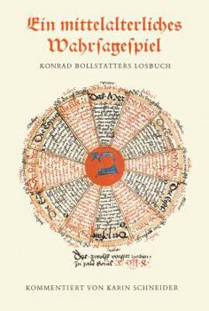 Paperback Ein Mittelalterliches Wahrsagespiel: Konrad Bollstatters Losbuch in Cgm 312 Der Bayerischen Staatsbibliothek [German] Book