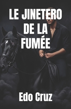 LE JINETERO DE LA FUMÉE (French Edition)