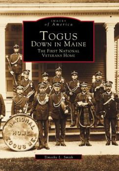 Togus, Down in Maine: The First National Veterans Home - Book  of the Images of America: Maine