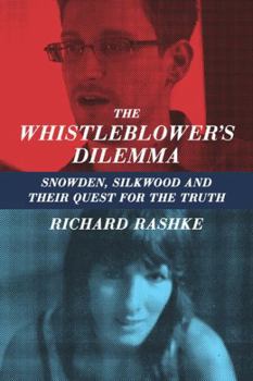 Paperback The Whistleblower's Dilemma: Snowden, Silkwood and Their Quest for the Truth Book