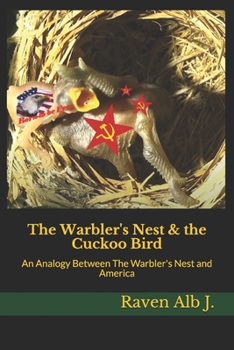 Paperback The Warbler's Nest & the Cuckoo Bird: An Analogy Between The Warbler's Nest and America Book