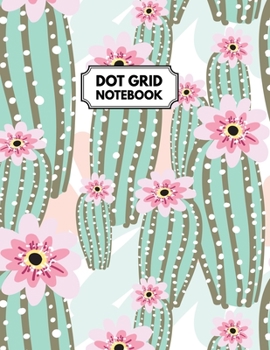 Paperback Dot Grid Notebook: Cactus & Roses Dotted Paper For Creative Journaling, Bullet Planner to Create Your Own Custom Journal Book