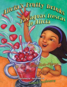 Hardcover Alicia's Fruity Drinks / Las Aguas Frescas de Alicia [Spanish] Book