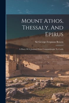 Paperback Mount Athos, Thessaly, And Epirus: A Diary Of A Journey From Constantinople To Corfu Book