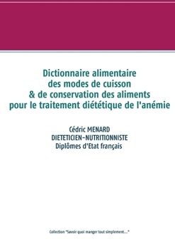 Paperback Dictionnaire des modes de cuisson et de conservation des aliments pour le traitement diététique de l'anémie [French] Book