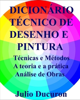 Paperback Dicionário Técnico de Desenho E Pintura: Técnicas e Métodos A teoria e a prática Análise de Obras [Portuguese] Book