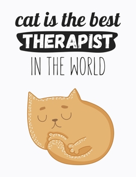 Paperback Cat Is The Best Therapist In The World: Wide Ruled Composition Notebook Journal - 110 Pages ( 8.5"x11" ) Funny Blank Lined Journal Notebook - Gift For Book