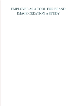 Paperback Employee as a tool for brand image creation A study Book