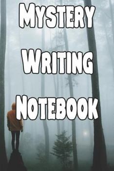 Mystery Writing Notebook: Record Notes, Ideas, Courses, Reviews, Styles, Best Locations and Records of Your Mystery Novels