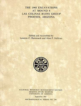 The 1968 Excavations at Mound 8, Las Colinas Ruin Group, Phoenix, Arizona - Book  of the Arizona State Museum Archaeological Series