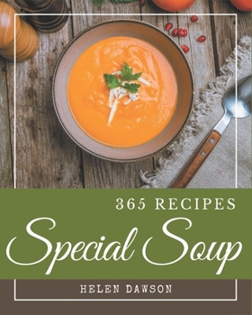 Paperback 365 Special Soup Recipes: A Soup Cookbook for Your Gathering Book