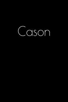 Paperback Cason: Notebook / Journal / Diary - 6 x 9 inches (15,24 x 22,86 cm), 150 pages. Personalized for Cason. Book