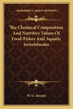 The Chemical Composition And Nutritive Values Of Food-Fishes And Aquatic Invertebrates