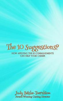 Paperback The 10 Suggestions?: How Applying The 10 Commandments Can Help Your Career Book