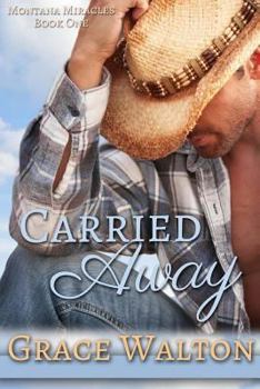 Carried Away - Book #1 of the Montana Miracles