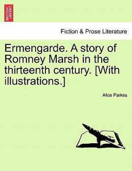 Paperback Ermengarde. a Story of Romney Marsh in the Thirteenth Century. [With Illustrations.] Book