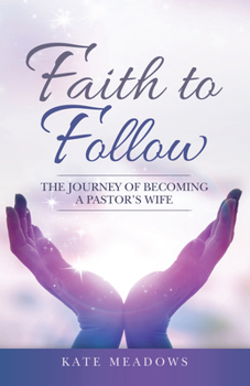 Paperback Faith to Follow: The Journey of Becoming a Pastor's Wife Book