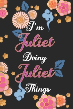 Paperback I'm Juliet Doing Juliet Things Notebook Birthday Gift: Personalized Name Journal Writing Notebook For Girls and Women, 100 Pages, 6x9, Soft Cover, Mat Book