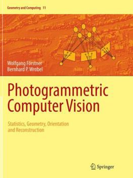 Paperback Photogrammetric Computer Vision: Statistics, Geometry, Orientation and Reconstruction Book