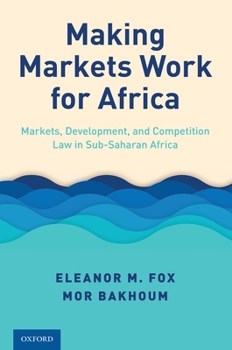 Paperback Making Markets Works for Africa: Markets, Development, and Competition Law in Sub-Saharan Africa Book