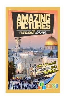 Paperback Amazing Pictures and Facts about Israel: The Most Amazing Fact Book for Kids about Israel [Booklet] Book