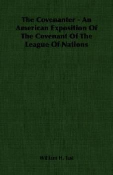 The Covenanter - An American Exposition of the Covenant of the League of Nations