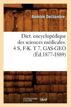 Paperback Dict. Encyclopédique Des Sciences Médicales. 4 S, F-K. T 7, Gas-Geo (Éd.1877-1889) [French] Book