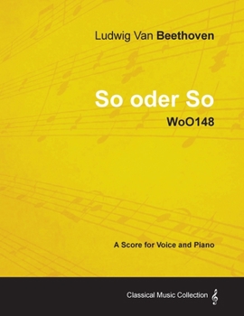 Paperback Ludwig Van Beethoven - So Oder So - Woo148 - A Score for Voice and Piano Book