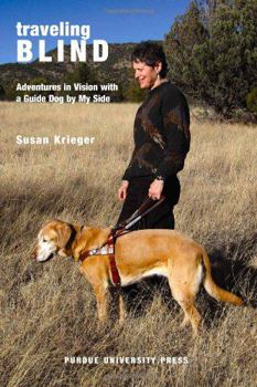 Hardcover Traveling Blind: Adventures in Vision with a Guide Dog by My Side Book