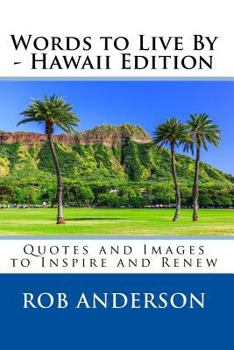 Paperback Words to Live By -- Hawaii Edition: Quotes and Images to Inspire and Renew Book