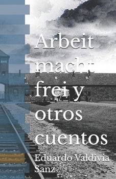 Paperback Arbeit macht frei y otros cuentos [Spanish] Book