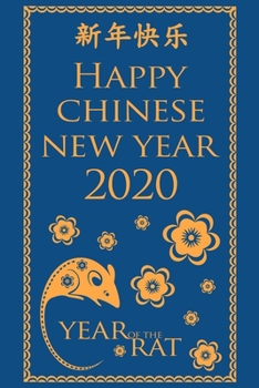 Happy Chinese New Year 2020 - Year of the Rat - Weekly Goal Planner 2020: 2020 Year At A Glance Calendar + 53 Full Weeks of Year 2020 Organized Into Daily Notes Sections (Blue Cover)