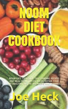 Paperback Noom Diet Cookbook: Noom Diet Cookbook: Outstanding Recipes and Meal Plan to Lose Kilos, Repair Your Metabolism for the Beginners and Dumm Book