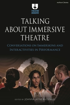 Hardcover Talking about Immersive Theatre: Conversations on Immersions and Interactivities in Performance Book