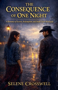 Paperback The Consequence of One Night: A Romance of Secrets, Redemption, and Small-Town Betrayals Book